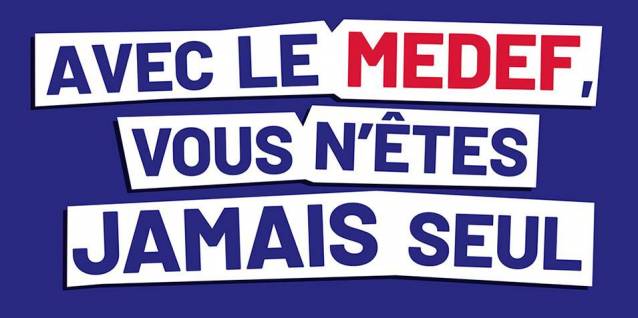 Avec le MEDEF, vous n’êtes jamais seul